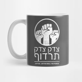 Pursue Justice - Hebrew Torah Quote - Tzedek Tzedek Tirdof Mug